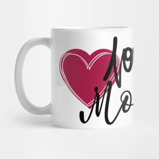 Love more Mug
